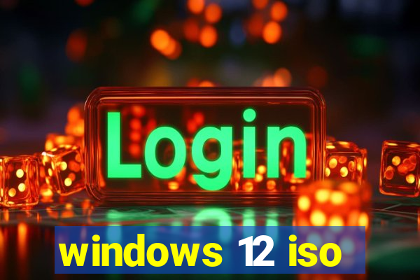 windows 12 iso